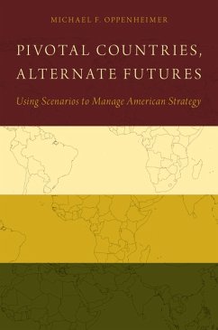 Pivotal Countries, Alternate Futures (eBook, PDF) - Oppenheimer, Michael F.