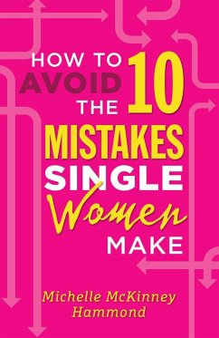 How to Avoid the 10 Mistakes Single Women Make (eBook, ePUB) - Michelle McKinney Hammond