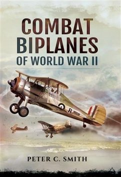Combat Biplanes of World War II (eBook, PDF) - Smith, Peter C