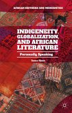 Indigeneity, Globalization, and African Literature (eBook, PDF)