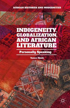 Indigeneity, Globalization, and African Literature (eBook, PDF) - Ojaide, Tanure