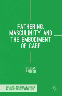 Fathering, Masculinity and the Embodiment of Care (eBook, PDF) - Ranson, Gillian