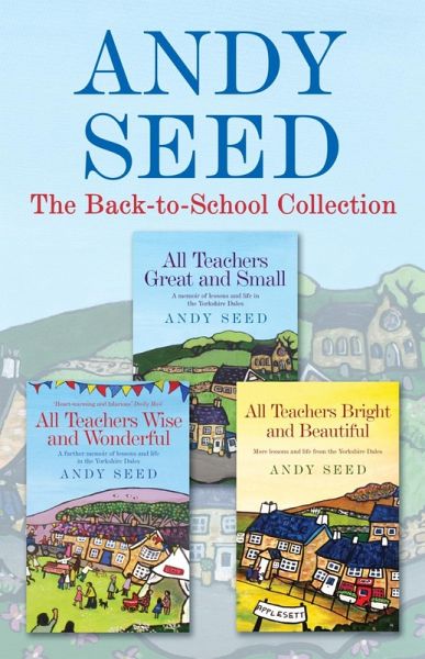 The Back to School collection: ALL TEACHERS GREAT AND SMALL, ALL TEACHERS WISE AND WONDERFUL, ALL TEACHERS BRIGHT AND BEAUTIFUL (eBook, ePUB)