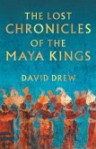 The Lost Chronicles Of The Maya Kings (eBook, ePUB)