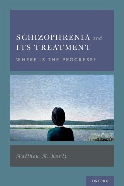 Schizophrenia and Its Treatment (eBook, PDF) - Kurtz, Matthew M.