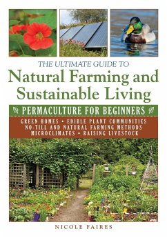 The Ultimate Guide to Natural Farming and Sustainable Living (eBook, ePUB) - Faires, Nicole