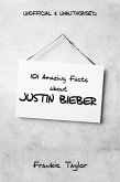 101 Amazing Facts about Justin Bieber (eBook, ePUB)