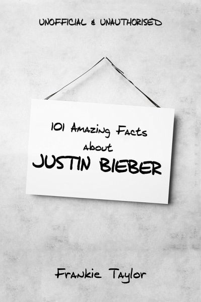 101 Amazing Facts about Justin Bieber (eBook, ePUB)