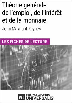 Théorie générale de l'emploi, de l'intérêt et de la monnaie de John Maynard Keynes (eBook, ePUB) - Encyclopaedia Universalis