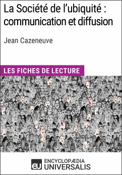 La Société de l'ubiquité : communication et diffusion de Jean Cazeneuve (eBook, ePUB) - Encyclopaedia Universalis