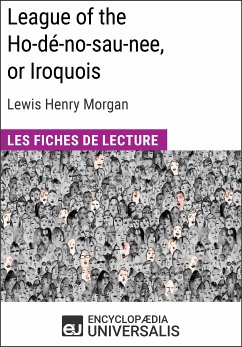 League of the Ho-dé-no-sau-nee, or Iroquois de Lewis Henry Morgan (eBook, ePUB) - Encyclopaedia Universalis