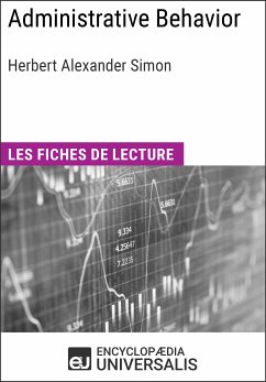 Administrative Behavior. A Study of Decision-Making Processes in Administrative Organization de Herbert Alexander Simon (eBook, ePUB) - Encyclopaedia Universalis