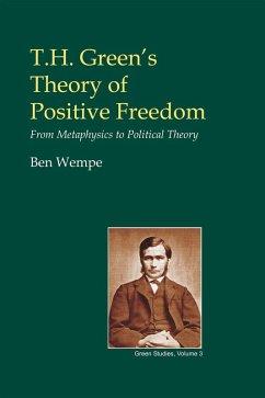 T.H. Green's Theory of Positive Freedom (eBook, PDF) - Wempe, Ben