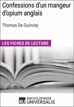 Confessions d'un mangeur d'opium anglais de Thomas De Quincey (eBook, ePUB) - Encyclopaedia Universalis