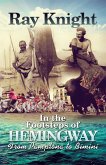 In the Footsteps of Hemingway From Pamplona to Bimini (eBook, ePUB) In the Footsteps of Hemingway From Pamplona to Bimini (eBook, ePUB)