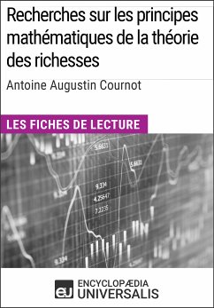 Recherches sur les principes mathématiques de la théorie des richesses d'Antoine Augustin Cournot (eBook, ePUB) - Encyclopaedia Universalis