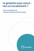 La gestation pour autrui : vers un encadrement ? (eBook, ePUB)