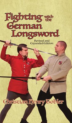Fighting with the German Longsword -- Revised and Expanded Edition (eBook, ePUB) - Tobler, Christian