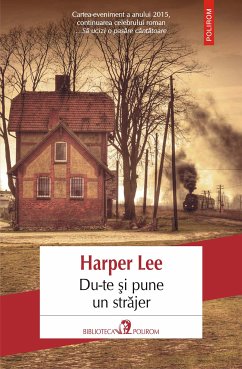 Du-te şi pune un străjer (eBook, ePUB) - Lee, Harper