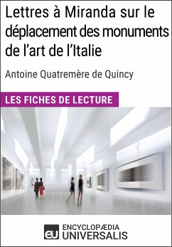 Lettres à Miranda sur le déplacement des monuments de l'art de l'Italie de Quatremère de Quincy (eBook, ePUB) - Encyclopaedia Universalis