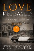 Love Released: Episode Three (Women of Courage, #3) (eBook, ePUB)