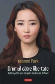 Drumul catre libertate: autobiografia unei refugiate din Coreea de Nord (eBook, ePUB)