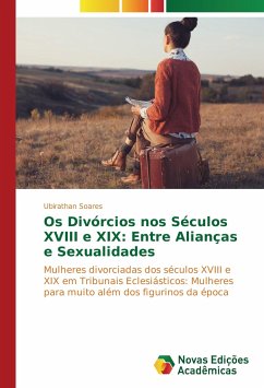 Os Divórcios nos Séculos XVIII e XIX: Entre Alianças e Sexualidades