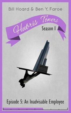 Hubris Towers Season 1, Episode 5: An Inadvisable Employee (eBook, ePUB) - Faroe, Ben Y.; Hoard, Bill