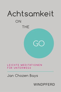 Achtsamkeit ON THE GO - Bays, Jan Chozen