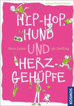 Hip-Hop, Hund und Herzgehüpfe - Mein Leben als Zwilling - Fessel, Karen-Susan