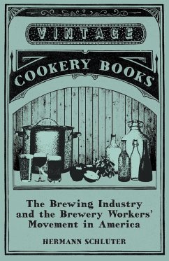 The Brewing Industry and the Brewery Workers' Movement in America - Schluter, Hermann