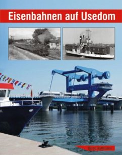Eisenbahnen auf Usedom - Kuhlmann, Bernd