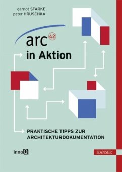 arc42 in Aktion - Starke, Gernot;Hruschka, Peter