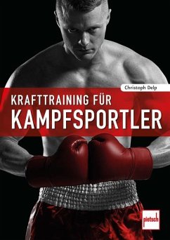 Krafttraining für Kampfsportler - Delp, Christoph