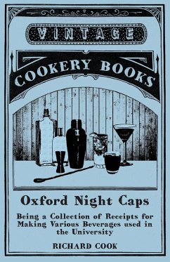 Oxford Night Caps - Being a Collection of Receipts for Making Various Beverages used in the University - Cook, Richard