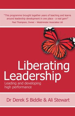 Liberating Leadership - Leading and developing high performance - Stewart, Ali; Biddle, Derek S