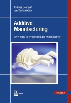 Additive Manufacturing, m. 1 Buch, m. 1 E-Book - Gebhardt, Andreas;Hötter, Jan-Steffen