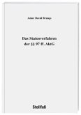 Das Statusverfahren der §§ 97 ff. AktG Das Statusverfahren der §§ 97 ff. AktG