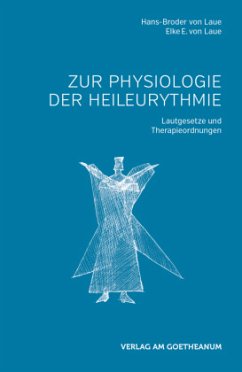 Zur Physiologie der Heileurythmie - Laue, Hans Broder von;Laue, Elke E. von