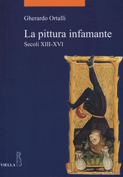 La pittura infamante. Secoli XIII-XVI