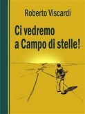 Ci vedremo a Campo di stelle! (eBook, ePUB)