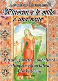 Vittorini e le mille e una notte. Pittura, fumetti e pubblicità nell&quote;opera editoriale di Elio Vittorini (eBook, ePUB)