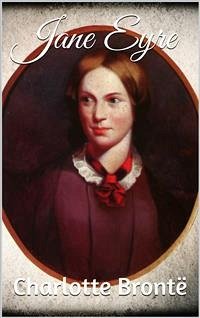 Jane Eyre (eBook, ePUB) - Brontë, Charlotte; Brontë, Charlotte