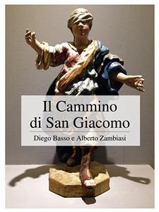 Il Cammino di San Giacomo (eBook, ePUB) - Basso, Diego; Zambiasi, Alberto