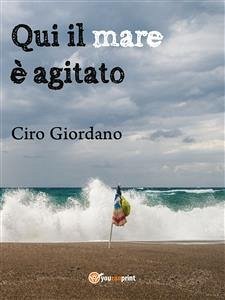 Qui il mare è agitato (eBook, PDF) - Giordano, Ciro