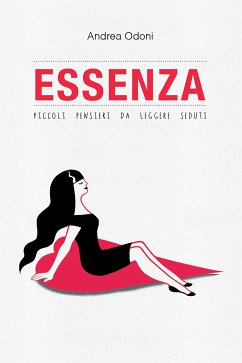 ESSENZA. Piccoli pensieri da leggere seduti (eBook, ePUB) - Odoni, Andrea