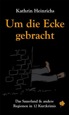 Um die Ecke gebracht (eBook, ePUB) - Heinrichs, Kathrin