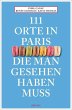 111 Orte in Paris, die man gesehen... - Bild 1