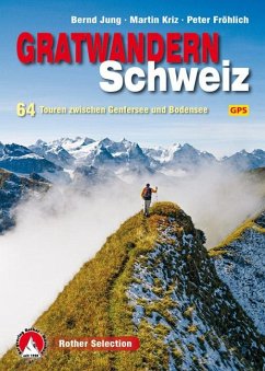 Rother Selection Gratwandern Schweiz - Jung, Bernd;Kriz, Martin;Fröhlich, Peter