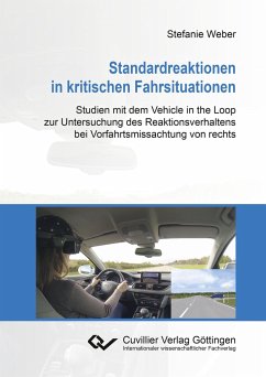 Standardreaktionen in kritischen Fahrsituationen. Studien mit dem Vehicle in the Loop zur Untersuchung des Reaktionsverhaltens bei Vorfahrtsmissachtung von rechts - Weber, Stefanie